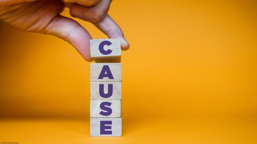 PCOD Causes & Risks